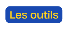 Les outils